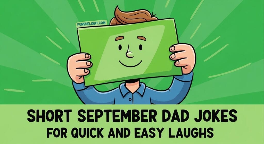 180+ Epic September Dad Jokes That Will Make You Groan 10 Short September Dad Jokes for Quick and Easy Laughs