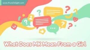 what does mk mean from a girl